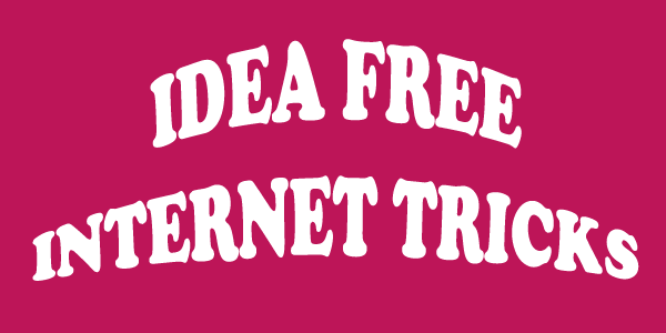 Idea Free Internet Tricks - Get 10GB 3G/4G Data for Free