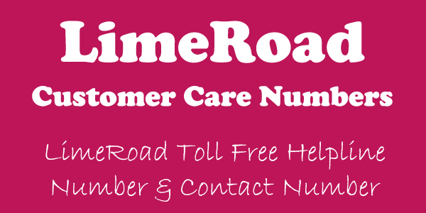 Limeroad Customer Care Numbers: Limeroad Customer Service Helpline & Complaint No.
