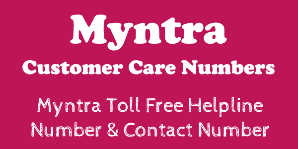 Myntra Customer Care Numbers: Myntra Toll Free Helpline, Contact & Complaint No.
