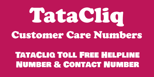 Tata Cliq Customer Care Numbers: Tata Cliq Helpline & Complaint No.