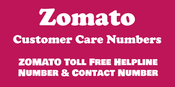 Zomato Customer Care Numbers: Zomato Toll Free Helpline, Contact & Complaint No.